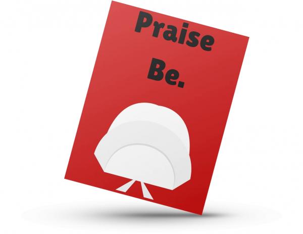 Praise Be - Handmaid's Tale Blank Greeting Card picture