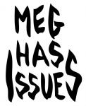 M.E.G. Has Issues