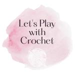 Let's Play with Crochet