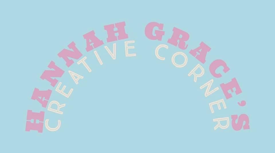 Hannah Grace’s Creative Corner