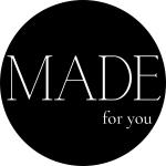MADE for you