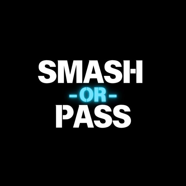 Smash or Pass