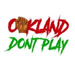 Oakland Don’t Play
