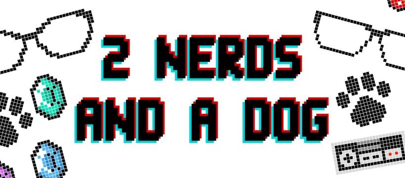 2 Nerds and a Dog
