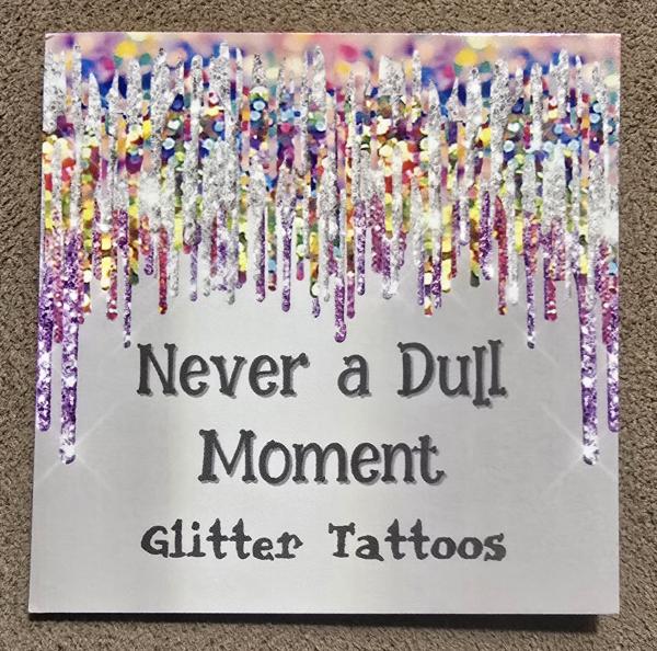 Never A Dull Moment Glitter Tattoos.