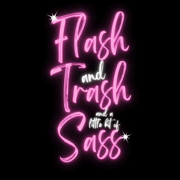 Flash & Trash and a little bit of Sass!