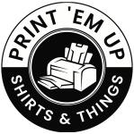 Print Em Up Shirts & Things