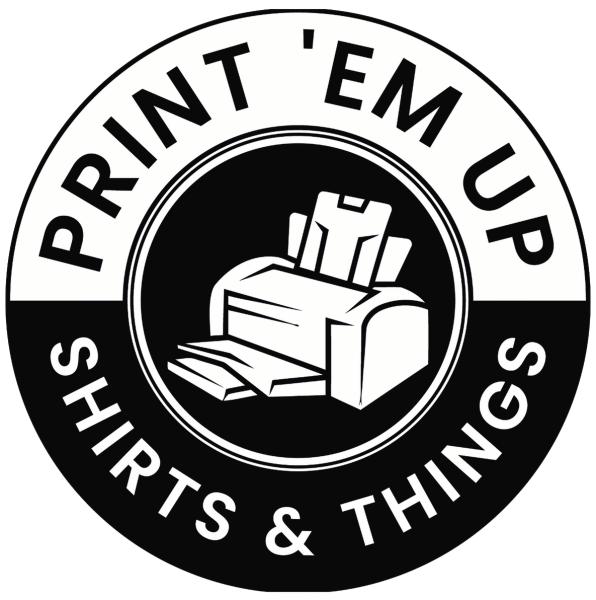 Print Em Up Shirts & Things