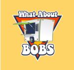 WHAT ABOUT BOBS