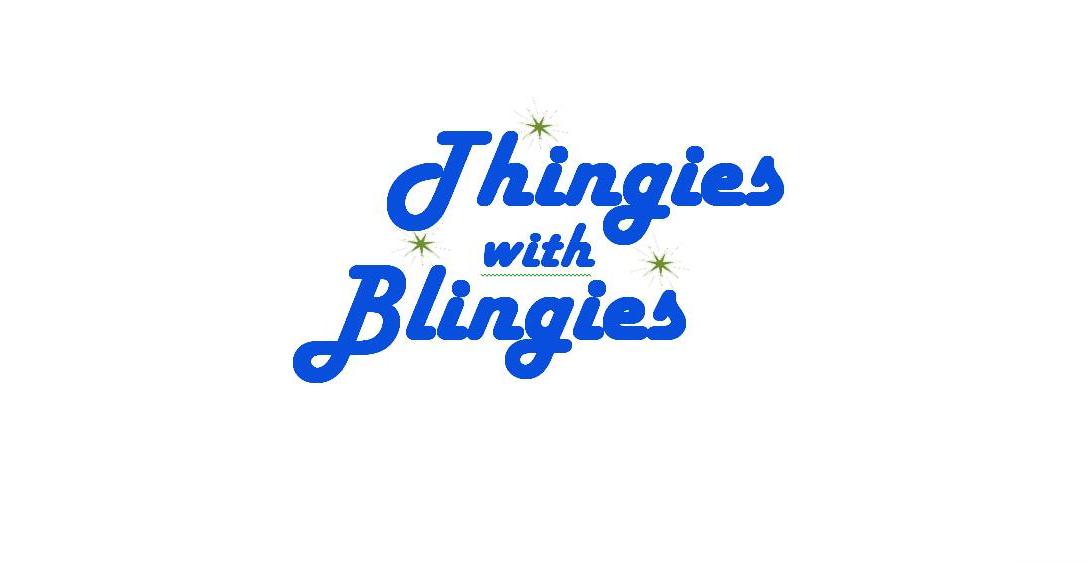 Thingies with Blingies