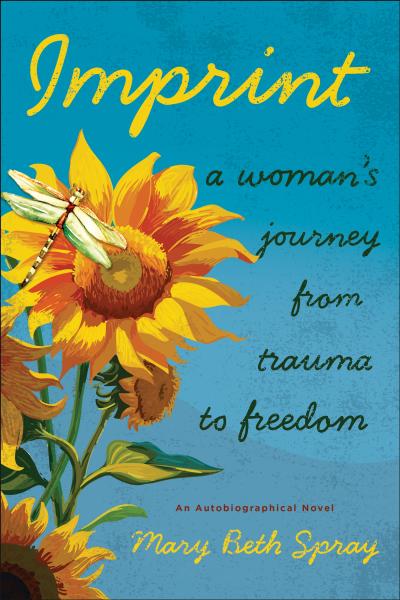 Imprint, a woman's guide from trauma to freedom