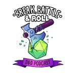 Break, Battle & Roll