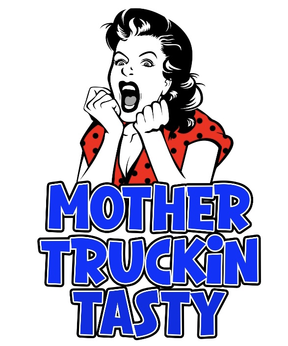 Mother Truckin Tasty