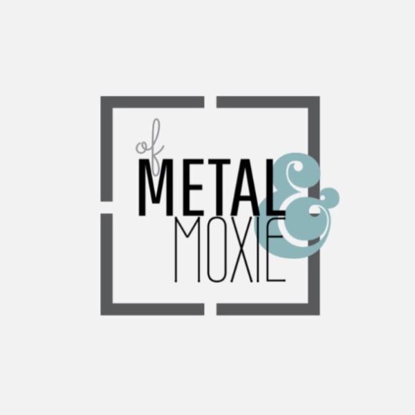Of Metal & Moxie