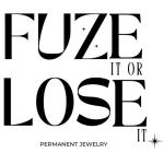 Fuze It or Lose It  Permanent Jewelry