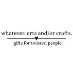 whatever. arts and crafts.