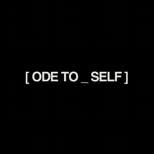 ODE TO SELF