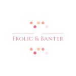 Frolic & Banter