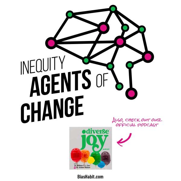 Inequity Agents of Change and Diverse Joy