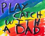 Play Catch With A Dad