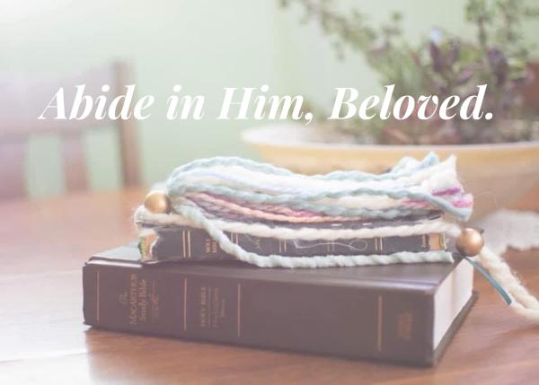 Abide in Him, Beloved.