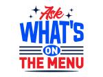 ASK WHAT'S ON THE MENU