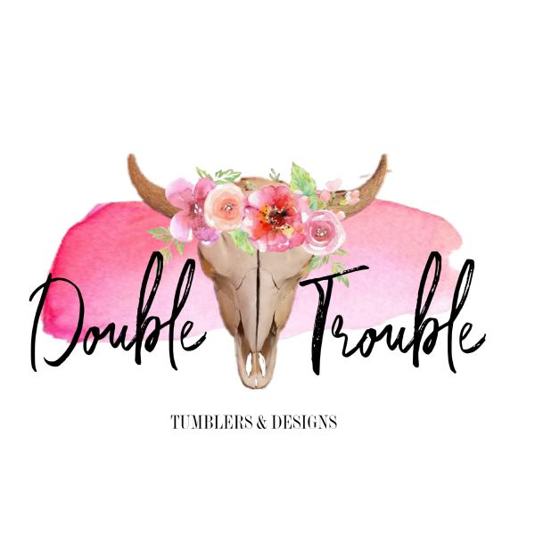 Double Trouble Tumblers and Designs