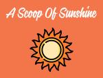 A Scoop Of Sunshine