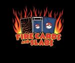 Fire Cards and Slabs