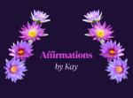 Affirmations By Kay