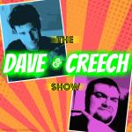 The Dave and Creech Show