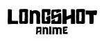Longshot Anime