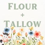 Flour + Tallow