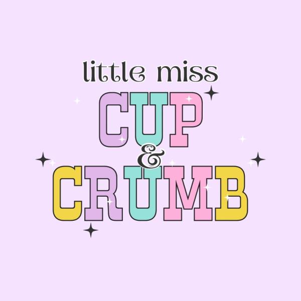 Little Miss Cup & Crumb