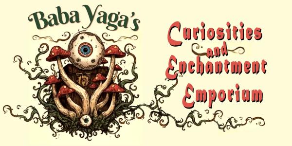 Baba Yaga's Curiosities & Enchanment Emporium