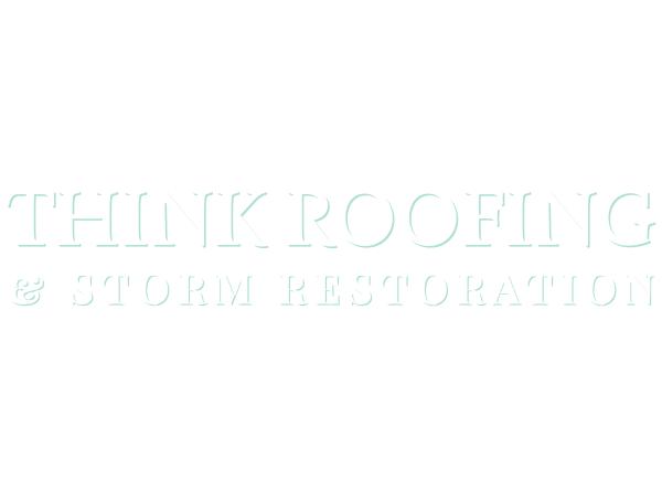 Think Roofing and Storm Restoration