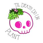 Til Death Do Us Plant