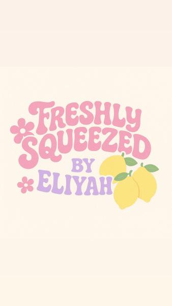 Freshly Squeezed By Eliyah