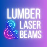 Lumber & Laser Beams