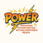 P.O.W.E.R  Providing Opportunities Within Everyone&rsquo;s Reach