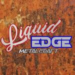 Liquid Edge Metalcraft