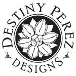 Destiny Perez Designs