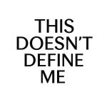 This Doesn’t Define Me