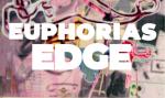 Euphorias Edge