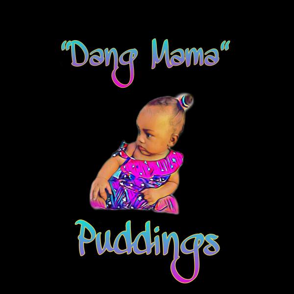 Dang Mama Puddings
