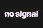 no signal