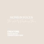 Moms In Focus Project
