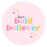 Dear Bold Believer