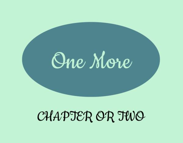 One More Chapter or Two