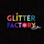 Glitter Factory DSM